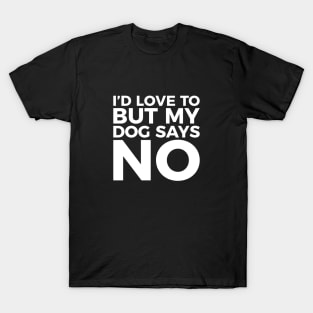 Funny Pet Lover My Dog Says No T-shirt T-Shirt